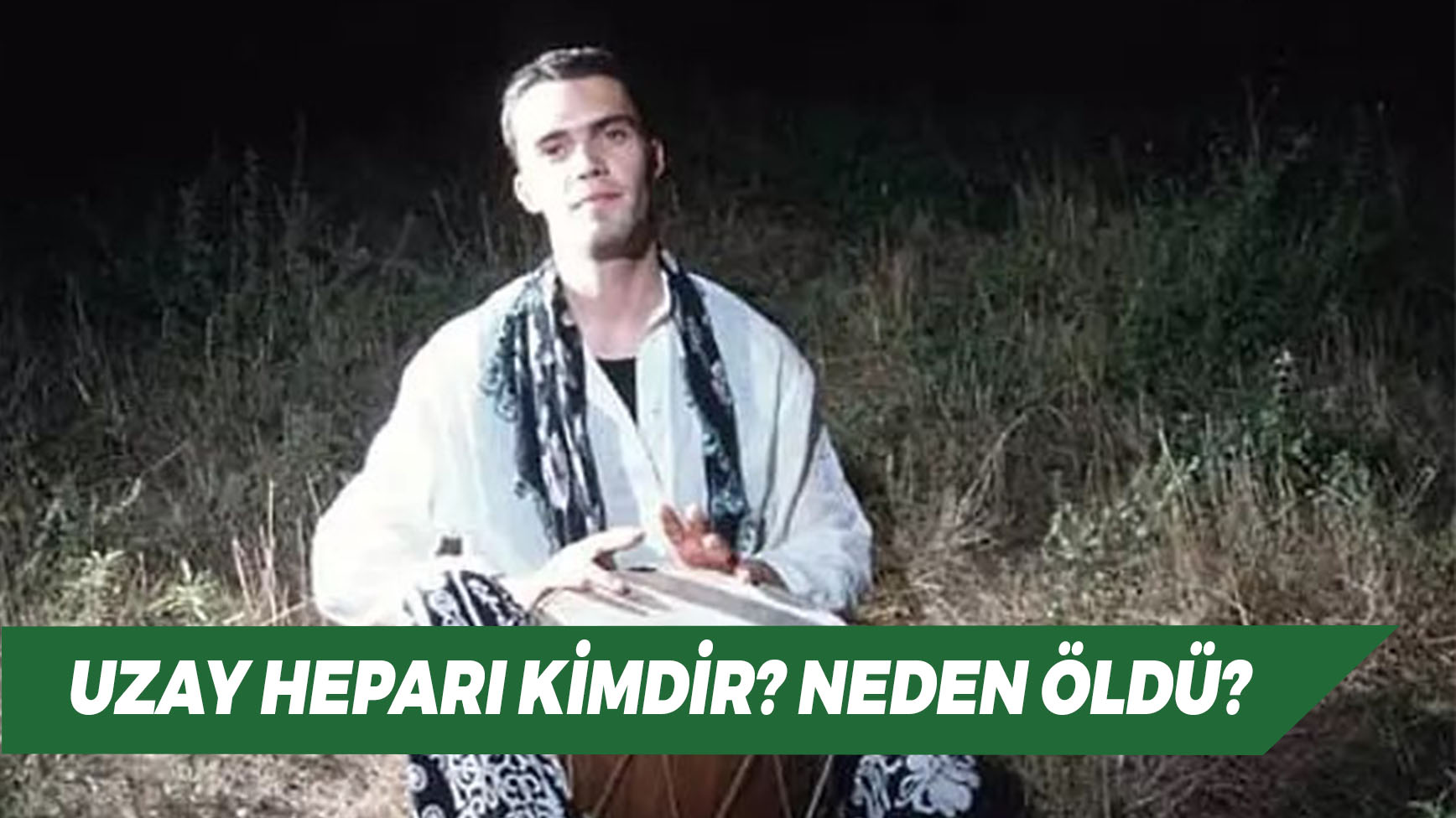 Uzay Heparı Kimdir Neden Öldü Uzay Heparı Sezen Aksu Olayı Nedir