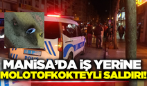 Manisa'da husumetli kişi, amcasının iş yerine molotoflu saldırdı!