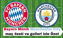 Bayern Münih 1-2 Manchester City maç özeti ve golleri izle Özet