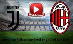 Juventus 4-3 Milan maç özeti ve golleri izle özet