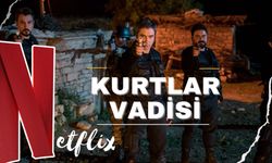 Kurtlar Vadisi Netflix ne zaman başlayacak oyuncu kadrosu kimler var?