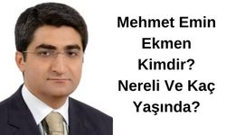 Mehmet Emin Ekmen Kimdir? Nereli Ve Kaç Yaşında?