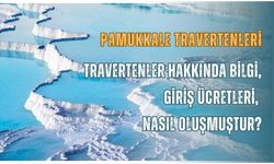 Pamukkale Travertenleri Hakkında Bilgi, Giriş Ücretleri, Nasıl Oluşmuştur