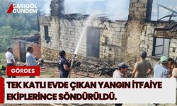 Gördes'te tek katlı evde yangın çıktı