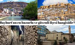 Bayburt'un en huzurlu ve güvenli ilçesi hangisidir?