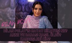 Dilan Polat'ın Hayat Hikayesi Ne? Anne ve Babası Nasıl Öldü? Kardeşleri Kim?