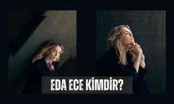 Eda Ece kimdir? Kaç yaşında? Nereli?