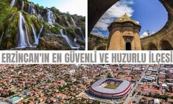 Erzincan'ın en huzurlu ve güvenli ilçesi hangisi?