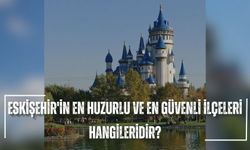 Eskişehir'in en huzurlu ve güvenli ilçesi hangisidir?