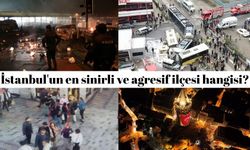 İstanbul'un en sinirli ve agresif ilçesi hangisi?