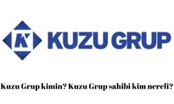 Kuzu Grup kimin? Kuzu Grup sahibi kim nereli?