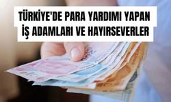 Para Yardımı Yapan İş Adamları ve Hayırseverler