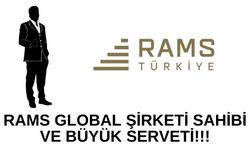 RAMS Global kimin? RAMS Global sahibi serveti ne kadar?