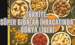 Türkiye, süper gıdalar ihracatında dünya lideri