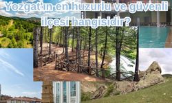 Yozgat'ın en huzurlu ve güvenli ilçesi hangisidir?