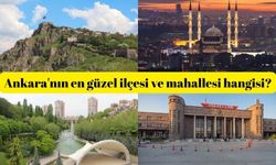 Ankara'nın en güzel ilçesi ve mahallesi hangisi?