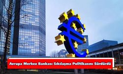 Avrupa Merkez Bankası sıkılaşma politikasını sürdürdü