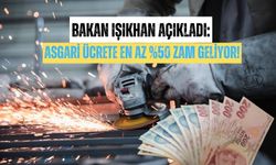 Bakan Işıkhan Açıkladı: Asgari Ücrete En Az %50 Zam Geliyor!