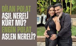 Dilan Polat Aslen Nereli? Kürt Mü? Engin Polat Aslen Nereli? Dilan Polat ve Engin Polat Çiftinin Hayatı