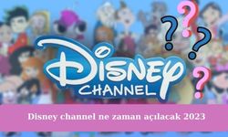 Disney channel ne zaman açılacak 2023