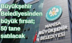 Büyükşehir Belediyesinden büyük fırsat; 50 tane satılacak