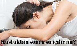 Kustuktan sonra su içilir mi? Kustuktan sonra ne zaman su içilir?