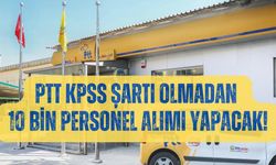 PTT KPSS şartı Olmadan 10 Bin Personel Alımı Yapacak! İşte Detaylar