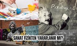 Sanat fizikten yararlanır mı? Fiziğin sanat ile ilişkisi örnekleri