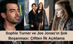 Sophie Turner ve Joe Jonas’ın Şok Boşanması: Çiftten İlk Açıklama