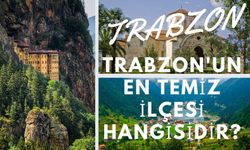 Trabzon'un en temiz ilçesi hangisidir?