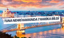 Tuna Nehri Hakkında 7 Harika Bilgi