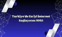 Türkiye'de en iyi internet sağlayıcısı 2023