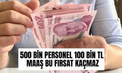 100 Bin TL maaşlı en az 500 Bin kişi istihdam edilecek! İşte detaylar