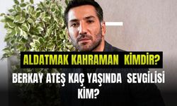 Aldatmak Kahraman  kimdir? Gerçek adı nedir?  Berkay Ateş kaç yaşında  sevgilisi kim? Oynadığı  diziler