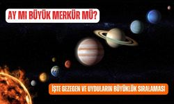 Ay mı büyük Merkür mü? İşte gezegen ve uydular büyüklük sıralaması