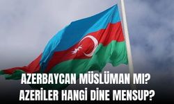 Azerbaycan müslüman mı? Azeriler hangi dine mensup?