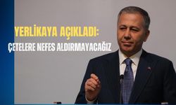 Bakan Yerlikaya'dan çetelere gözdağı | Nefes aldırmayacağız