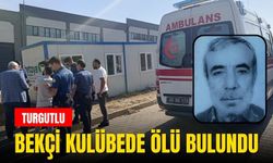 Manisa'da bekçi kulübede ölü bulundu