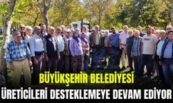 Büyükşehir Belediyesi, üreticileri desteklemeye devam ediyor