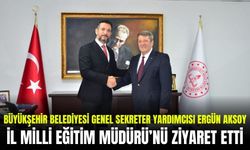 Büyükşehir, İl Milli Eğitim Müdürü'nü ziyaret etti