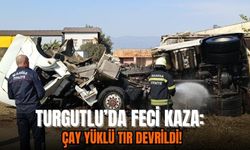 Turgutlu’da feci kaza: Çay yüklü tır devrildi!