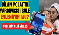 Dilan Polat'ın yardımcısı Şule kimdir? Şule evleniyor mu? İnstagram hesabı ne? Dilan Polat Şule'nin villası nasıl