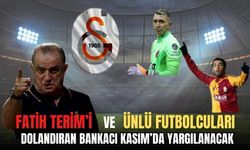 Ünlü futbolcuları ve Fatih Terimi'de dolandıran bankacı 20 Kasım’da yargılanacak