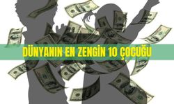 Dünyanın En Zengin 10 Çocuğu 2023