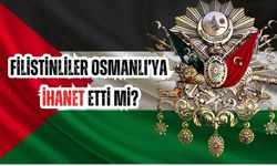 Filistinliler Osmanlı'ya İhanet etti mi?