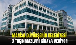 Manisa Büyükşehir Belediyesi o taşınmazları kiraya verecek