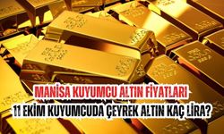 Manisa kuyumcu altın fiyatları 11 Ekim kuyumcuda çeyrek altın kaç lira?