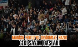 Manisa Porto’yu devirmeye hazır: Geri sayım başladı