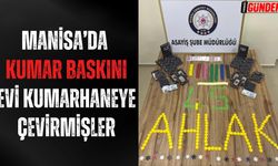 Manisa’da kumar baskını evi kumarhaneye çevirmişler