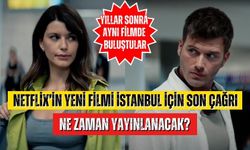 Netflix’in yeni filmi İstanbul İçin Son Çağrı ne zaman yayınlanacak? Filmin konusu ve oyuncuları kimdir? Nerede çekildi?